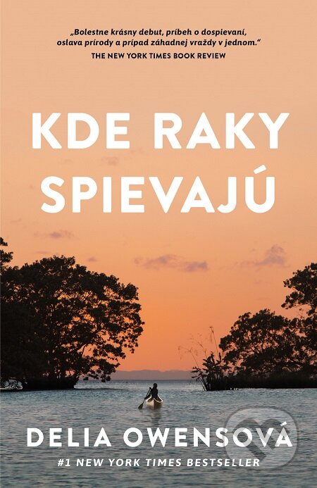 E-kniha: Kde raky spievajú (Delia Owens). Tatran, 2019 E-kniha: Kde raky spievajú (Delia Owens). Tatran, 2019