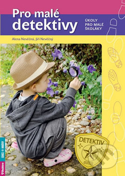 Kniha: Pro malé detektivy (Alena Nevěčná a Jiří Nevěčný). Rubico, 2019 Kniha: Pro malé detektivy (Alena Nevěčná a Jiří Nevěčný). Rubico, 2019