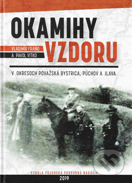 Kniha: Okamihy vzdoru (Pavol Vitko a Vladimír Fraňo). Vojenská podporná nadácia, 2019 Kniha: Okamihy vzdoru (Pavol Vitko a Vladimír Fraňo). Vojenská podporná nadácia, 2019
