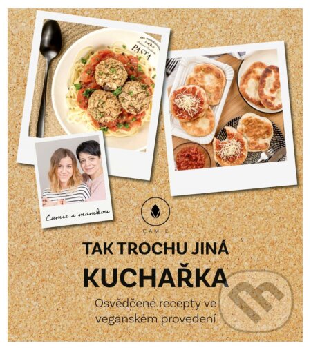 E-kniha: Tak trochu jiná kuchařka (Camie). CPRESS, 2019 E-kniha: Tak trochu jiná kuchařka (Camie). CPRESS, 2019