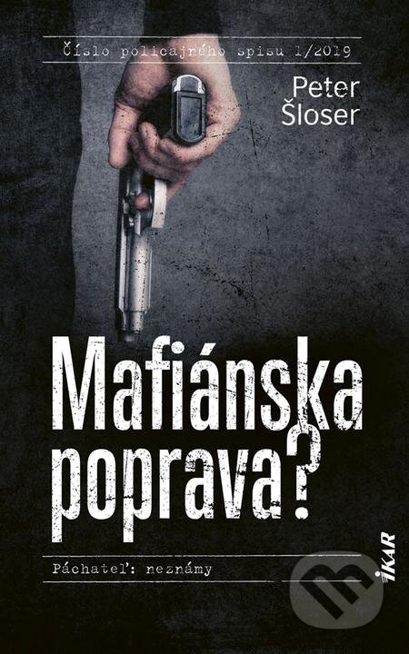 E-kniha: Mafiánska poprava? (Peter Šloser). Ikar, 2019 E-kniha: Mafiánska poprava? (Peter Šloser). Ikar, 2019