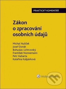Kniha: Zákon o zpracování osobních údajů (Bohuslav Lichnovský, Josef Donát a Michal Nulíček). Wolters Kluwer ČR, 2019 Kniha: Zákon o zpracování osobních údajů (Bohuslav Lichnovský, Josef Donát a Michal Nulíček). Wolters Kluwer ČR, 2019