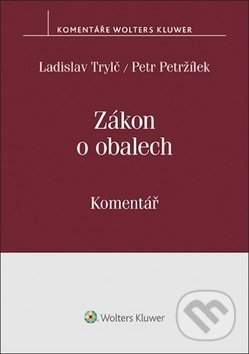 Kniha: Zákon o obalech Komentář (Ladislav Trylč a Petr Petržílek). Wolters Kluwer ČR, 2019 Kniha: Zákon o obalech Komentář (Ladislav Trylč a Petr Petržílek). Wolters Kluwer ČR, 2019