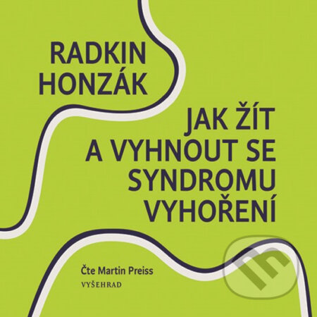 Audiokniha: Jak žít a vyhnout se syndromu vyhoření (Radkin Honzák). Vyšehrad, 2019 Audiokniha: Jak žít a vyhnout se syndromu vyhoření (Radkin Honzák). Vyšehrad, 2019