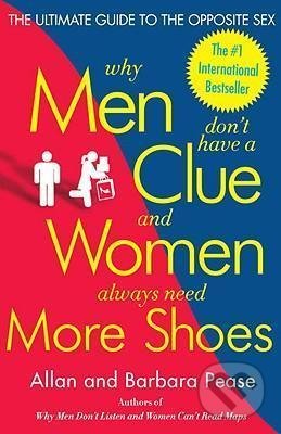 Why Men Don&#039;t Have a Clue and Women Always Need More Shoes - Allan Pease, Barbara Pease, Broadway Books, 2004