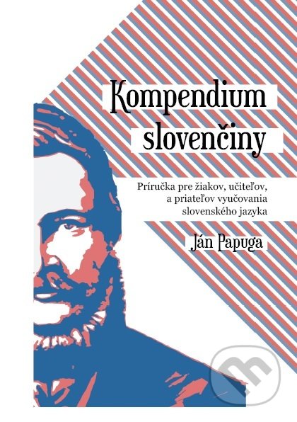 Kniha: Kompendium slovenčiny (Ján Papuga). Ján Papuga, 2019 Kniha: Kompendium slovenčiny (Ján Papuga). Ján Papuga, 2019