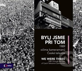 Kniha: Byli jsme při tom - We were there (Autorský kolektív). Česká televize, 2019 Kniha: Byli jsme při tom - We were there (Autorský kolektív). Česká televize, 2019