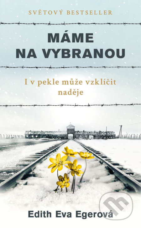 Kniha: Máme na vybranou (Edith Eva Eger). Práh, 2019 Kniha: Máme na vybranou (Edith Eva Eger). Práh, 2019