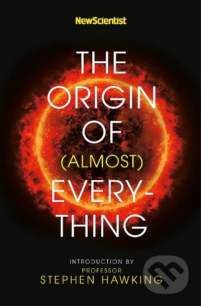 Kniha: The Origin of (almost) Everything (Graham Lawton a Stephen Hawking). John Murray, 2019 Kniha: The Origin of (almost) Everything (Graham Lawton a Stephen Hawking). John Murray, 2019
