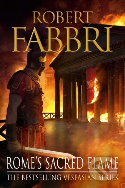 Kniha: Rome's Sacred Flame (Robert Fabbri). Atlantic Books, 2018 Kniha: Rome's Sacred Flame (Robert Fabbri). Atlantic Books, 2018