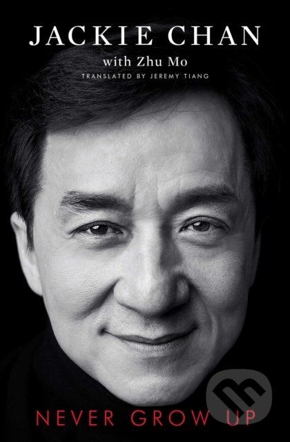 Kniha: Never Grow Up (Jackie Chan). Simon & Schuster, 2019 Kniha: Never Grow Up (Jackie Chan). Simon & Schuster, 2019