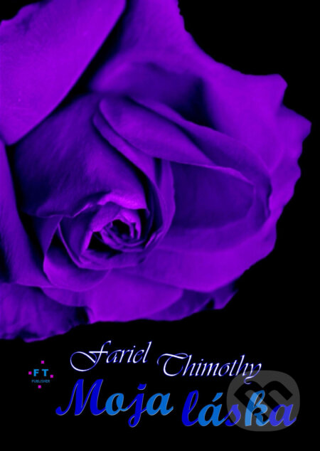E-kniha: Moja láska (Fariel Thimothy). Fariel Thimothy E-kniha: Moja láska (Fariel Thimothy). Fariel Thimothy