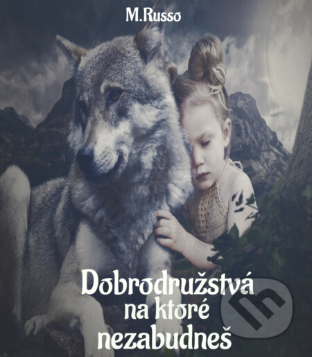 E-kniha: Dobrodružstvá, na ktoré nezabudneš (M. Russo). M. Russo E-kniha: Dobrodružstvá, na ktoré nezabudneš (M. Russo). M. Russo