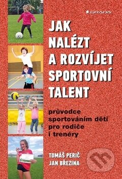 Kniha: Jak nalézt a rozvíjet sportovní talent (Tomáš Perič a Jan Březina). Grada, 2019 Kniha: Jak nalézt a rozvíjet sportovní talent (Tomáš Perič a Jan Březina). Grada, 2019