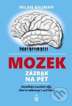 Kniha: Mozek, zázrak na pět (Milan Bauman). Petrklíč, 2019 Kniha: Mozek, zázrak na pět (Milan Bauman). Petrklíč, 2019