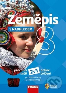 Kniha: Zeměpis 8 s nadhledem Pracovní sešit (Fraus). Fraus, 2019 Kniha: Zeměpis 8 s nadhledem Pracovní sešit (Fraus). Fraus, 2019