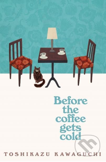 Kniha: Before the Coffee Gets Cold (Toshikazu Kawaguchi). Picador, 2019 Kniha: Before the Coffee Gets Cold (Toshikazu Kawaguchi). Picador, 2019