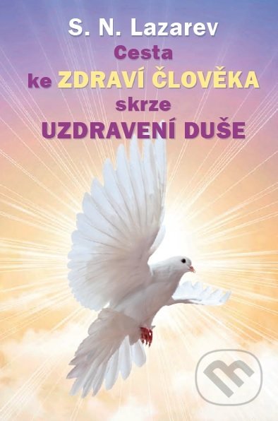 Kniha: Cesta ke zdraví člověka skrze uzdravení duše (Sergej N. Lazarev). Amaratime, 2019 Kniha: Cesta ke zdraví člověka skrze uzdravení duše (Sergej N. Lazarev). Amaratime, 2019