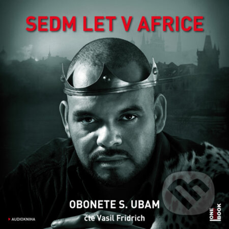 Audiokniha: Sedm let v Africe (Obonete S. Ubam). OneHotBook, 2019 Audiokniha: Sedm let v Africe (Obonete S. Ubam). OneHotBook, 2019