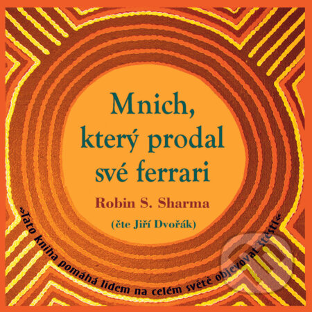 Audiokniha: Mnich, který prodal své ferrari (Robin Sharma). Rybka Publishers, 2019 Audiokniha: Mnich, který prodal své ferrari (Robin Sharma). Rybka Publishers, 2019