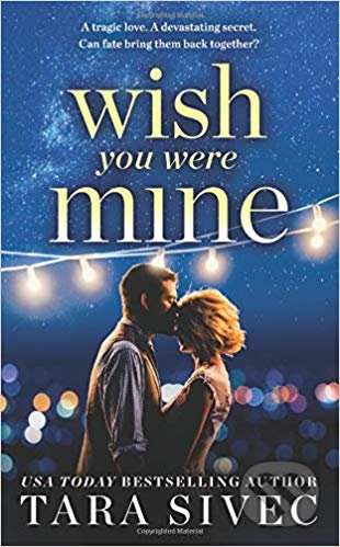 Kniha: Wish You Were Mine (Tara Sivec). Little, Brown, 2019 Kniha: Wish You Were Mine (Tara Sivec). Little, Brown, 2019