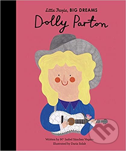 Kniha: Dolly Parton (Maria Isabel Sánchez Vegara). Frances Lincoln, 2019 Kniha: Dolly Parton (Maria Isabel Sánchez Vegara). Frances Lincoln, 2019