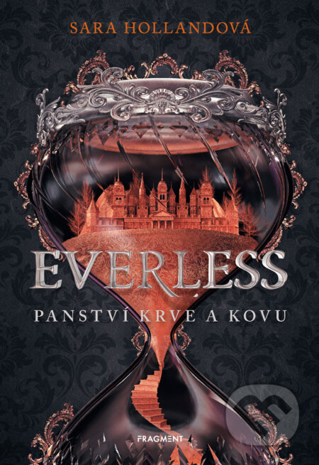 E-kniha: Everless - Panství krve a kovu (Sara Holland). Nakladatelství Fragment, 2019 E-kniha: Everless - Panství krve a kovu (Sara Holland). Nakladatelství Fragment, 2019
