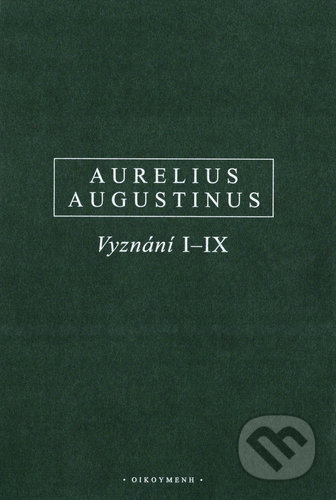 Kniha: Vyznání I–IX (Aurelius Augustinus), 2019 Kniha: Vyznání I–IX (Aurelius Augustinus), 2019