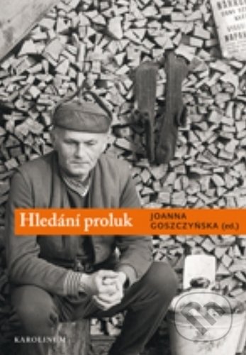 Kniha: Hledání proluk (Joanna Goszczyńska (eidtor)). Karolinum, 2019 Kniha: Hledání proluk (Joanna Goszczyńska (eidtor)). Karolinum, 2019