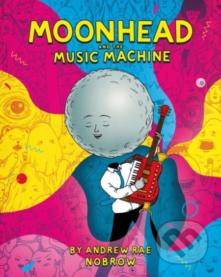 Moonhead and the Music Machine - Andrew Rae, Nobrow, 2017
