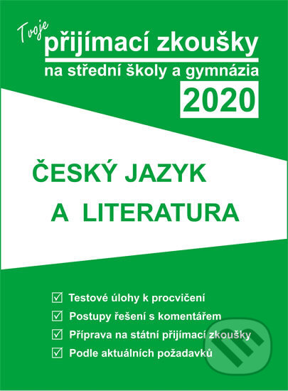 Tvoje přijímací zkoušky 2020 na střední školy a gymnázia: Český jazyk a literatura, Gaudetop, 2019