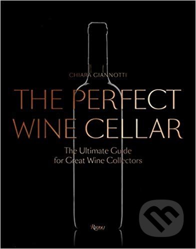 The Perfect Wine Cellar - Chiara Giannotti, Mondadori, 2019