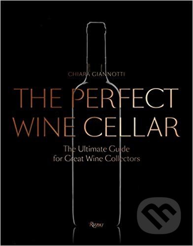 Kniha: The Perfect Wine Cellar (Chiara Giannotti). Mondadori, 2019 Kniha: The Perfect Wine Cellar (Chiara Giannotti). Mondadori, 2019