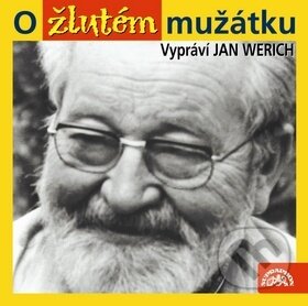 Audiokniha: O žlutém mužátku (Jan Werich). Supraphon, 2018 Audiokniha: O žlutém mužátku (Jan Werich). Supraphon, 2018