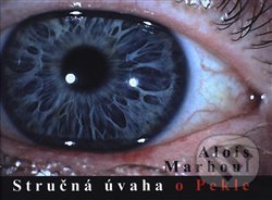 Kniha: Stručná úvaha o Pekle (Alois Marhoul). Bondy, 2019 Kniha: Stručná úvaha o Pekle (Alois Marhoul). Bondy, 2019