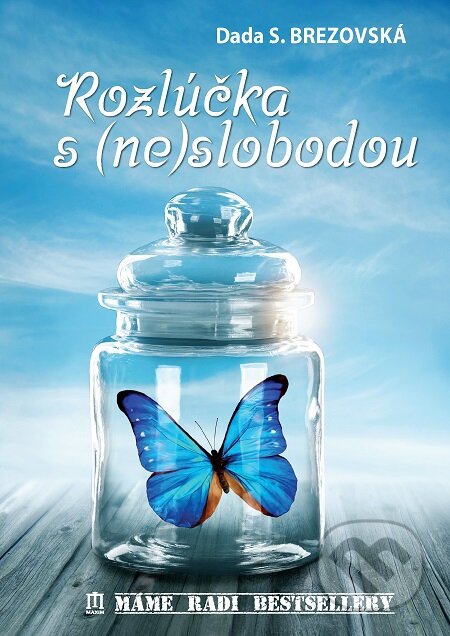 E-kniha: Rozlúčka s (ne)slobodou (Dada S. Brezovská). Vydavateľstvo Maxim, 2019 E-kniha: Rozlúčka s (ne)slobodou (Dada S. Brezovská). Vydavateľstvo Maxim, 2019