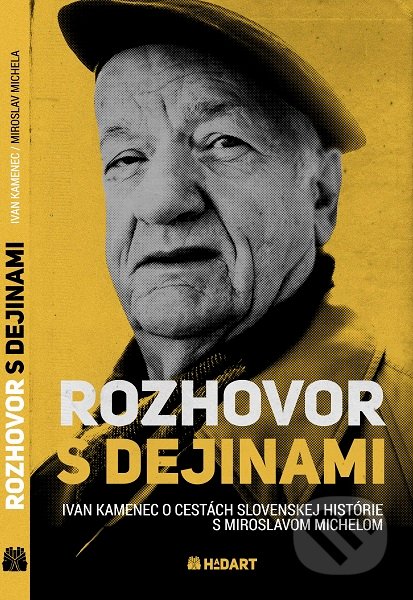 Kniha: Rozhovor s dejinami (Ivan Kamenec a Miroslav Michela). Hadart Publishing, 2019 Kniha: Rozhovor s dejinami (Ivan Kamenec a Miroslav Michela). Hadart Publishing, 2019