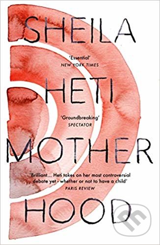 Kniha: Motherhood (Sheila Heti). Vintage, 2019 Kniha: Motherhood (Sheila Heti). Vintage, 2019