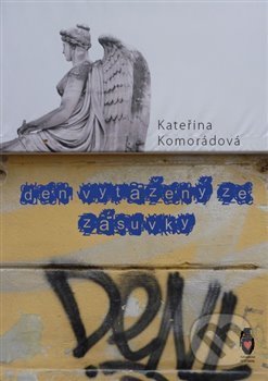Kniha: Den vytažený ze zásuvky (Kateřina Komorádová). Štengl Petr, 2014 Kniha: Den vytažený ze zásuvky (Kateřina Komorádová). Štengl Petr, 2014