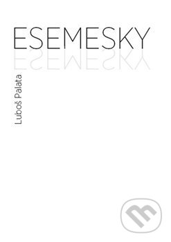 Kniha: Esemesky (Luboš Palata). EdiceX, 2015 Kniha: Esemesky (Luboš Palata). EdiceX, 2015