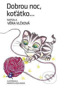 Kniha: Dobrou noc, koťátko (Věra Vlčková). Pavel Mervart, 2015 Kniha: Dobrou noc, koťátko (Věra Vlčková). Pavel Mervart, 2015
