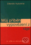 Můj příběh vypovězení z ráje - Zdeněk Vyšohlíd, Svoboda Servis, 2001