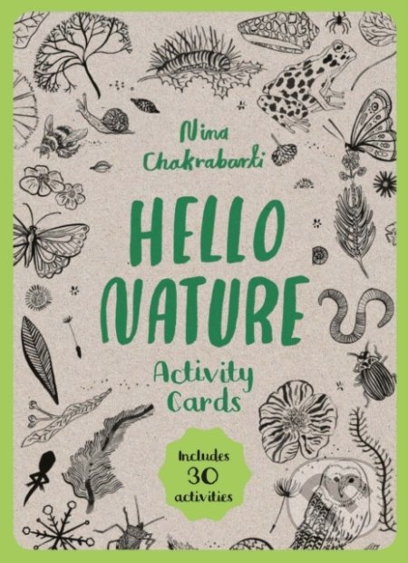 Kniha: Hello Nature Activity Cards (Nina Chakrabarti). Laurence King Publishing, 2018 Kniha: Hello Nature Activity Cards (Nina Chakrabarti). Laurence King Publishing, 2018