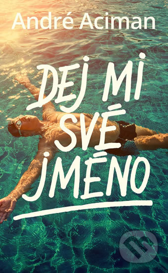 Kniha: Dej mi své jméno (André Aciman), 2019 Kniha: Dej mi své jméno (André Aciman), 2019