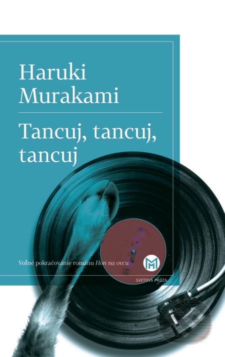 Tancuj, tancuj, tancuj - Haruki Murakami, Slovart, 2019
