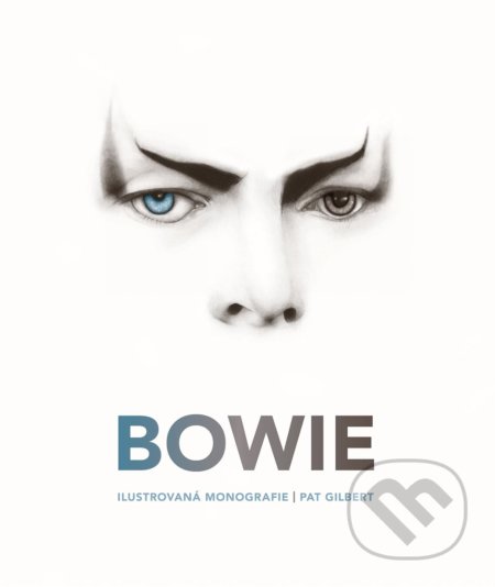 Kniha: Bowie (Pat Gilbert). Slovart CZ, 2019 Kniha: Bowie (Pat Gilbert). Slovart CZ, 2019