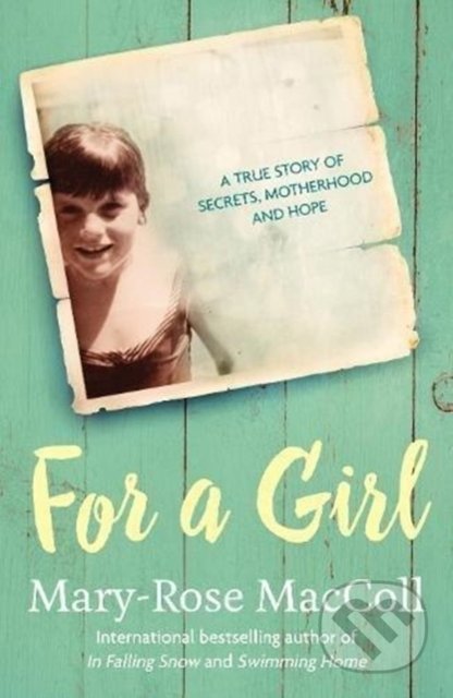Kniha: For a Girl (Mary-Rose MacColl). Allen and Unwin, 2018 Kniha: For a Girl (Mary-Rose MacColl). Allen and Unwin, 2018