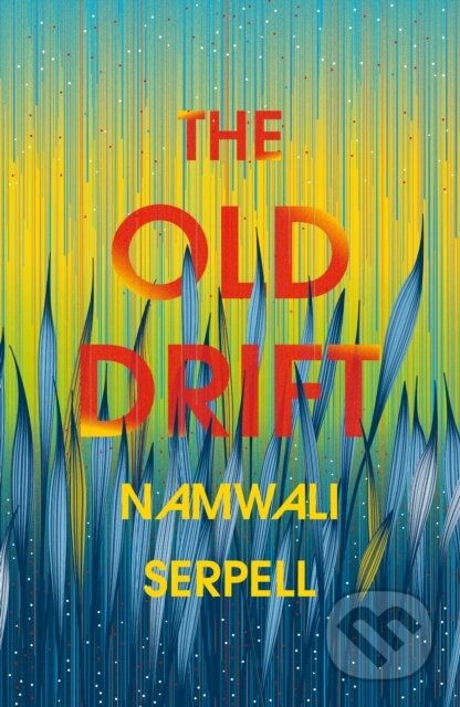 The Old Drift - Namwali Serpell, Hogarth, 2019