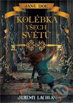 Kniha: Jane Doe: Kolébka všech světů (Jeremy Lachlan). King Cool, 2019 Kniha: Jane Doe: Kolébka všech světů (Jeremy Lachlan). King Cool, 2019