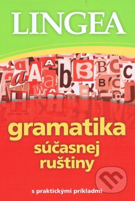 Kniha: Gramatika súčasnej ruštiny (Lingea). Lingea, 2019 Kniha: Gramatika súčasnej ruštiny (Lingea). Lingea, 2019